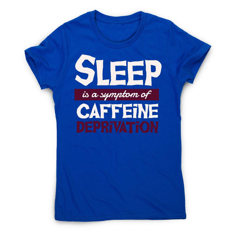 Caffeine deprivation - women's funny premium t-shirt - Graphic Gear
