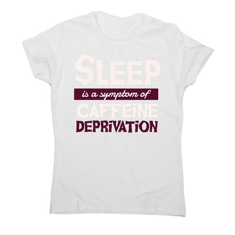 Caffeine deprivation - women's funny premium t-shirt - Graphic Gear