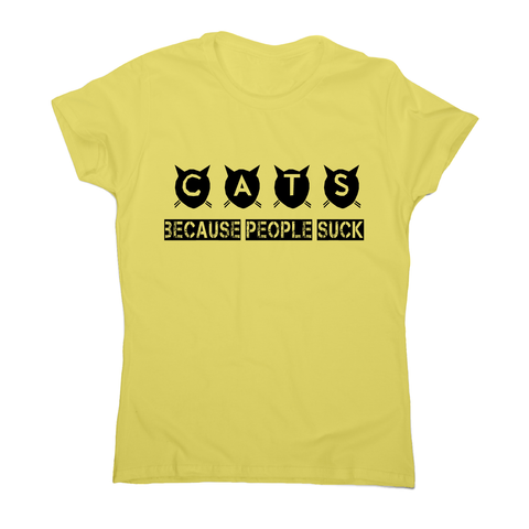 Cats because people suck - funny rude offensive t-shirt women's - Graphic Gear