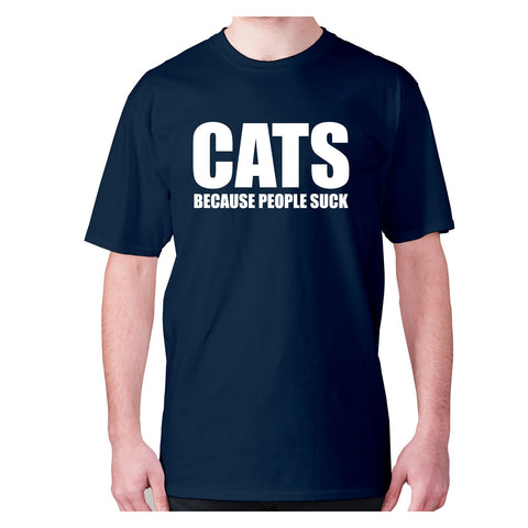 Cats because people suck - men's premium t-shirt - Graphic Gear