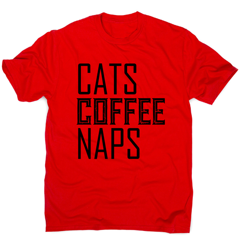 Cats coffee naps awesome funny slogan t-shirt men's - Graphic Gear