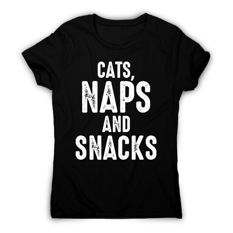 Cats, naps and snacks awesome funny slogan t-shirt women's - Graphic Gear