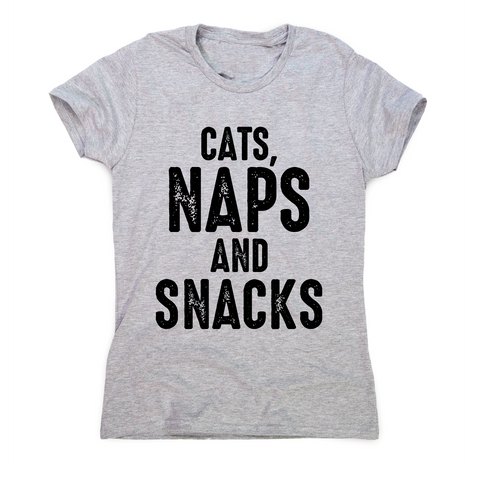 Cats, naps and snacks awesome funny slogan t-shirt women's - Graphic Gear