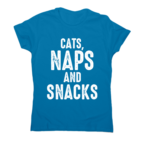 Cats, naps and snacks awesome funny slogan t-shirt women's - Graphic Gear