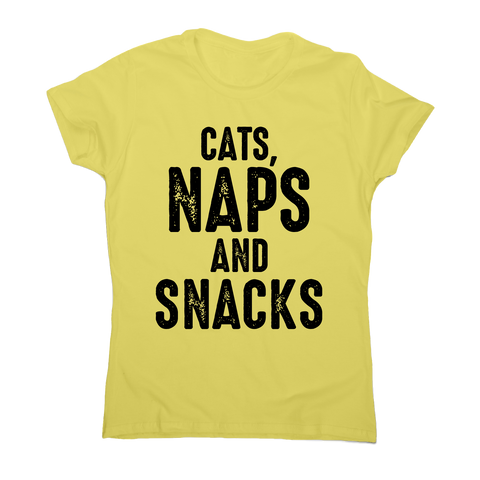 Cats, naps and snacks awesome funny slogan t-shirt women's - Graphic Gear