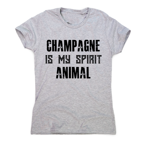 Champagne is my spirit animal funny drinking t-shirt women's - Graphic Gear