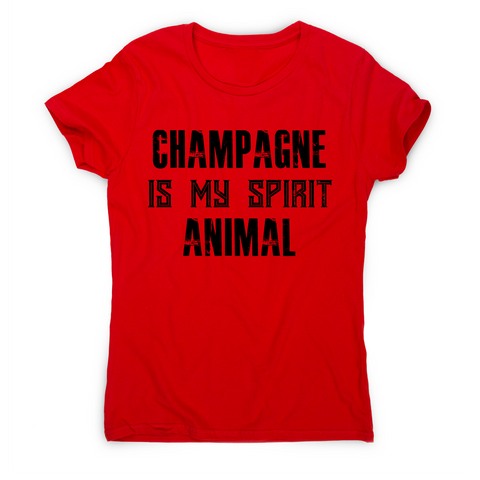 Champagne is my spirit animal funny drinking t-shirt women's - Graphic Gear