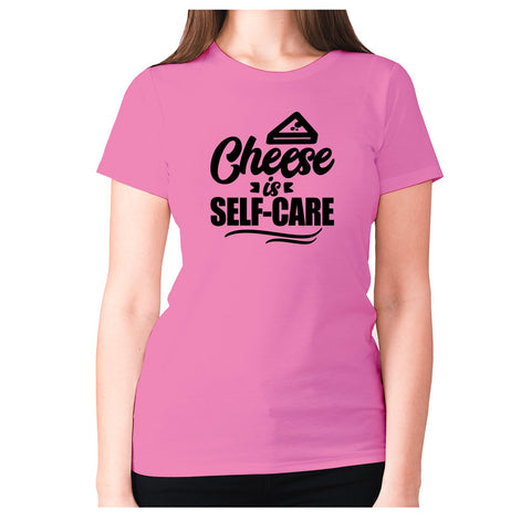 Cheese is self-care - women's premium t-shirt - Graphic Gear