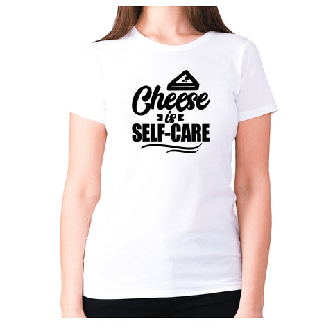 Cheese is self-care - women's premium t-shirt - Graphic Gear