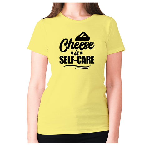 Cheese is self-care - women's premium t-shirt - Graphic Gear