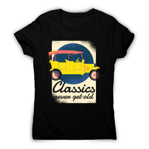 Classics never get old - car driving women's t-shirt - Graphic Gear