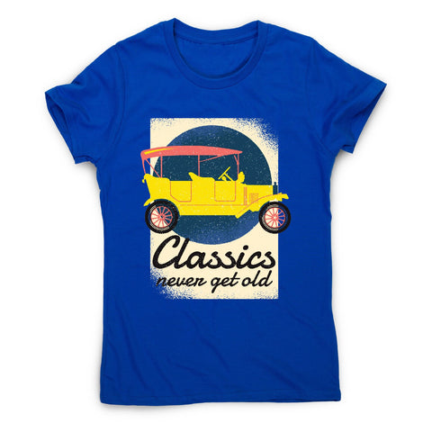 Classics never get old - car driving women's t-shirt - Graphic Gear