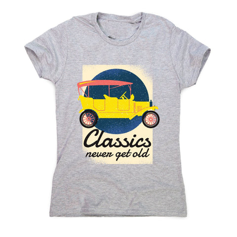 Classics never get old - car driving women's t-shirt - Graphic Gear