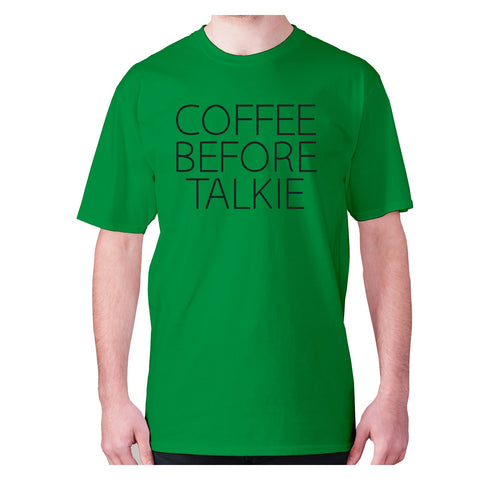 Coffee before talkie - men's premium t-shirt - Graphic Gear