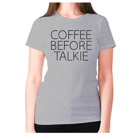 Coffee before talkie - women's premium t-shirt - Graphic Gear