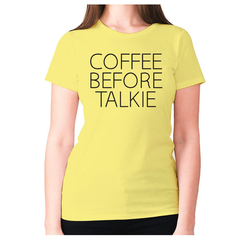 Coffee before talkie - women's premium t-shirt - Graphic Gear