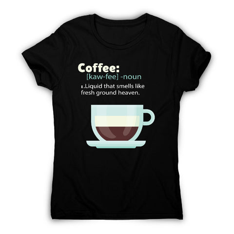 Coffee definition - women's funny premium t-shirt - Graphic Gear