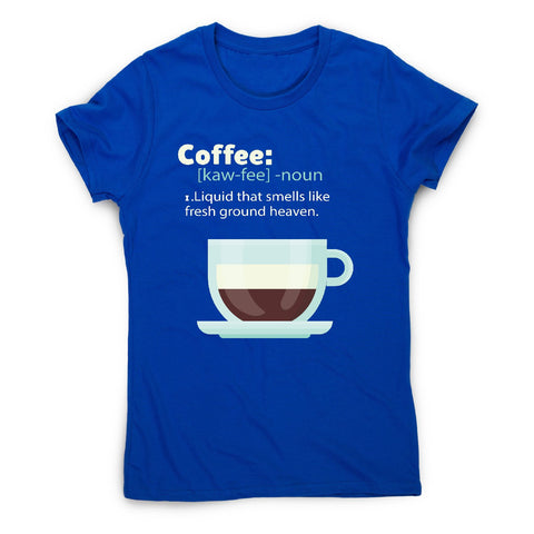 Coffee definition - women's funny premium t-shirt - Graphic Gear