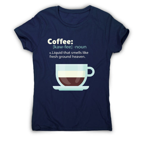 Coffee definition - women's funny premium t-shirt - Graphic Gear