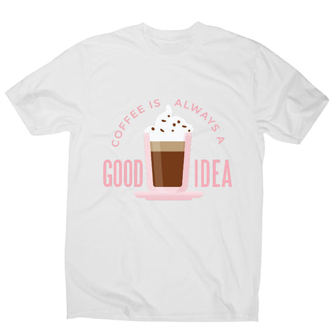 Coffee good idea - men's funny premium t-shirt - Graphic Gear