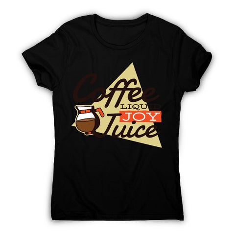Coffee liquid joy - women's funny premium t-shirt - Graphic Gear