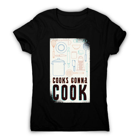 Cooks gonna cook - cheff women's t-shirt - Graphic Gear