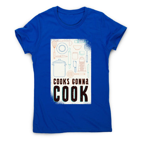 Cooks gonna cook - cheff women's t-shirt - Graphic Gear