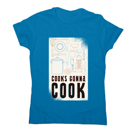 Cooks gonna cook - cheff women's t-shirt - Graphic Gear