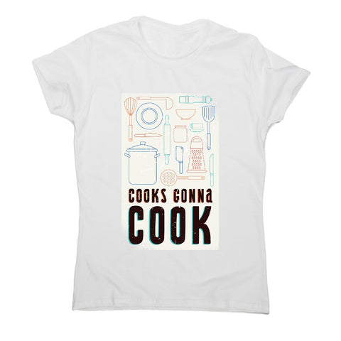 Cooks gonna cook - cheff women's t-shirt - Graphic Gear