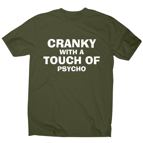 Cranky with a touch of psycho awesome funny slogan t-shirt men's - Graphic Gear