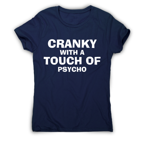 Cranky with a touch of psycho awesome funny slogan t-shirt women's - Graphic Gear