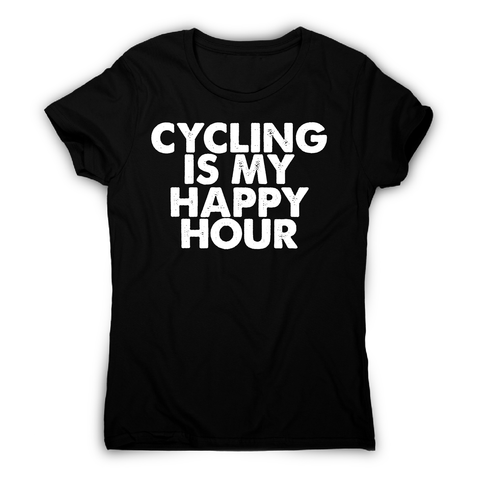 Cycling is my happy hour funny bike slogan cycle t-shirt women's - Graphic Gear