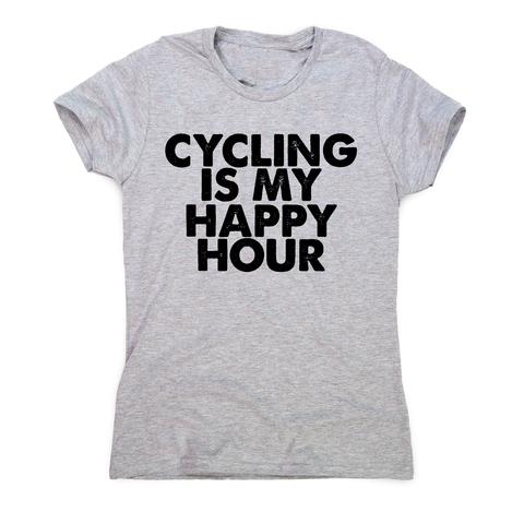 Cycling is my happy hour funny bike slogan cycle t-shirt women's - Graphic Gear