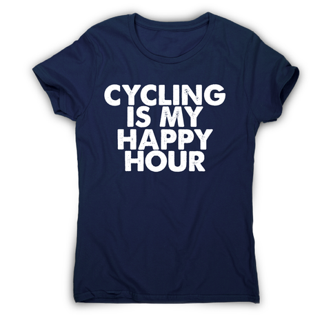 Cycling is my happy hour funny bike slogan cycle t-shirt women's - Graphic Gear