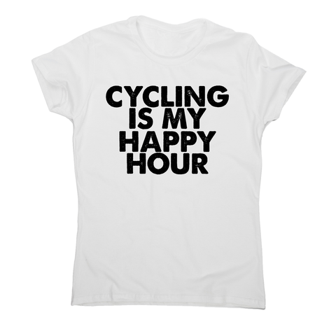 Cycling is my happy hour funny bike slogan cycle t-shirt women's - Graphic Gear