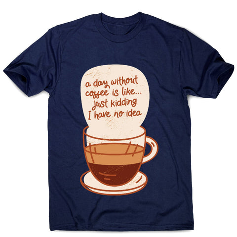 Day without coffee - men's funny premium t-shirt - Graphic Gear
