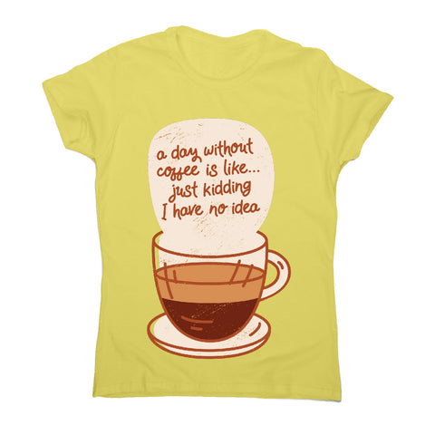 Day without coffee - women's funny premium t-shirt - Graphic Gear