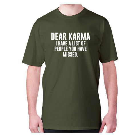 Dear Karma I have a list of people you have missed - men's premium t-shirt - Graphic Gear