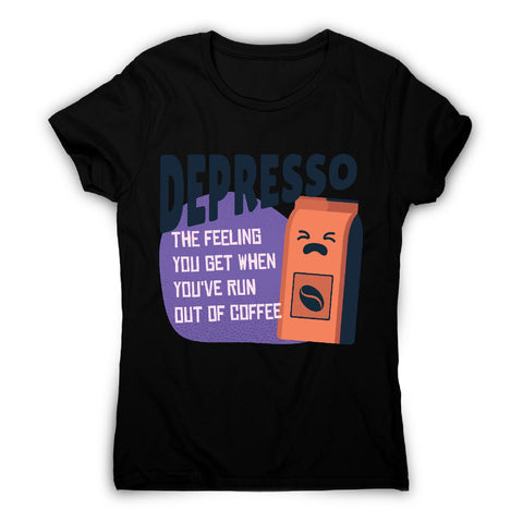 Depresso coffee - women's funny premium t-shirt - Graphic Gear