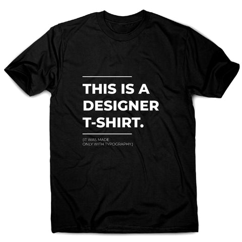 Designer parody - funny sarcastic men's t-shirt - Graphic Gear