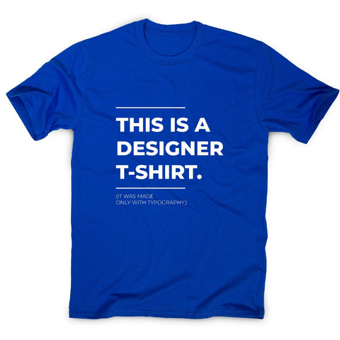 Designer parody - funny sarcastic men's t-shirt - Graphic Gear