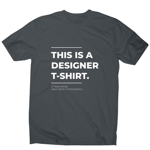 Designer parody - funny sarcastic men's t-shirt - Graphic Gear