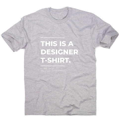 Designer parody - funny sarcastic men's t-shirt - Graphic Gear