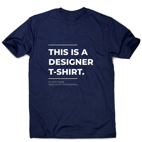 Designer parody - funny sarcastic men's t-shirt - Graphic Gear