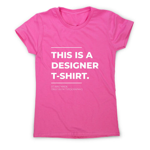 Designer parody - funny sarcastic women's t-shirt - Graphic Gear