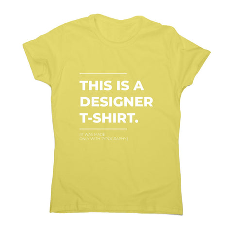 Designer parody - funny sarcastic women's t-shirt - Graphic Gear