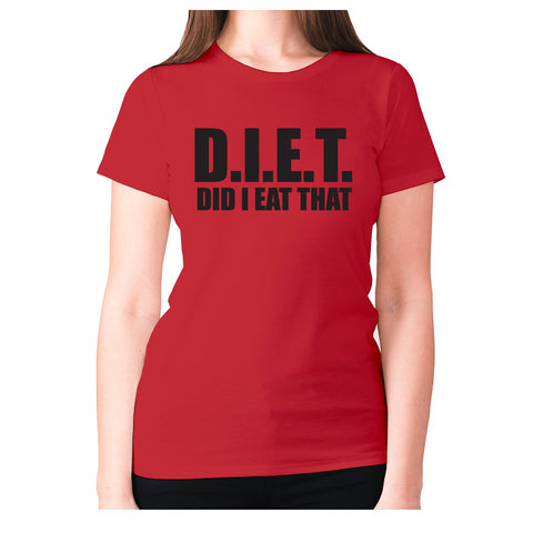 D.I.E.T did I eat that - women's premium t-shirt - Graphic Gear