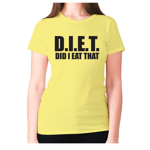D.I.E.T did I eat that - women's premium t-shirt - Graphic Gear