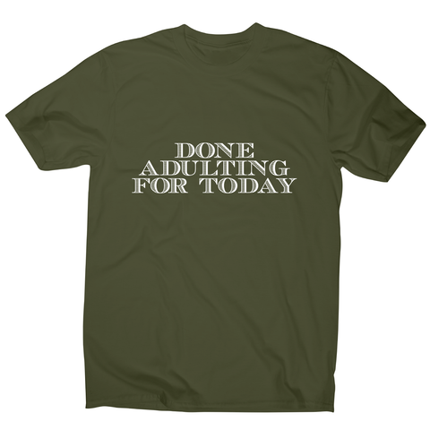 Done adulting - funny work lazy t-shirt men's - Graphic Gear
