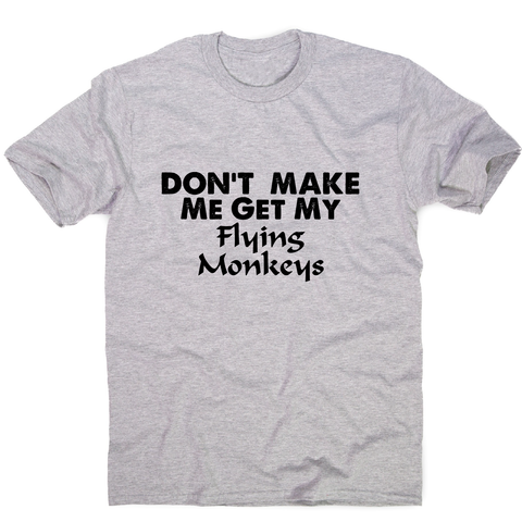 Don't make me get my flying funny rude offensive t-shirt men's - Graphic Gear